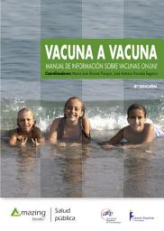 Icon image Vacuna a vacuna: Manual de información sobre vacunas online (4a edición), Edición 4