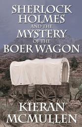 Icon image Sherlock Holmes and the Mystery of the Boer Wagon