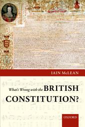 Icon image What's Wrong with the British Constitution?