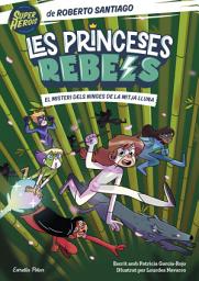 Icon image Princeses Rebels 3. El misteri dels ninges de la mitja lluna: Il·lustrat per Lourdes Navarro