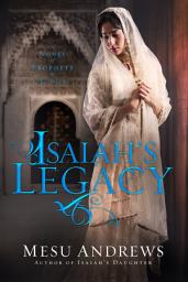 Icon image Isaiah's Legacy: A Novel of Prophets and Kings