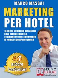 Icon image MARKETING PER HOTEL. Tecniche e strategie per rendere il tuo hotel di successo, acquisendo clienti, aumentando le vendite e generando profitti