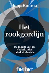 Icon image Het rookgordijn: de macht van de Nederlande tabaksindustrie