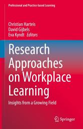 Icon image Research Approaches on Workplace Learning: Insights from a Growing Field