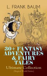 Icon image 30+ FANTASY ADVENTURES & FAIRY TALES – Ultimate Collection (Magical World Series): The Wizard of Oz Series, Dot and Tot of Merryland, Mother Goose in Prose, The Magical Monarch of Mo, American Fairy Tales, The Master Key, The Life and Adventures of Santa Claus, The Sea Fairies…