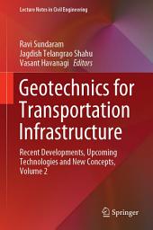 Icon image Geotechnics for Transportation Infrastructure: Recent Developments, Upcoming Technologies and New Concepts, Volume 2