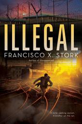 Icon image Illegal: A Disappeared Novel