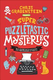 Icon image Super Puzzletastic Mysteries: Short Stories for Young Sleuths from Mystery Writers of America