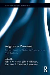 Icon image Religions in Movement: The Local and the Global in Contemporary Faith Traditions