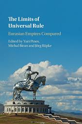 Icon image The Limits of Universal Rule: Eurasian Empires Compared