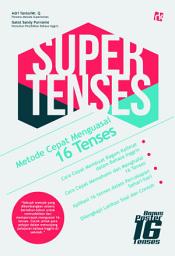 Icon image Supertenses: Metode Cepat Menguasai 16 Tenses