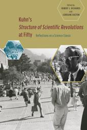 Icon image Kuhn's Structure of Scientific Revolutions at Fifty: Reflections on a Science Classic