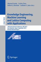 Icon image Knowledge Engineering, Machine Learning and Lattice Computing with Applications: 16th International Conference, KES 2012, San Sebastian, Spain, September 10-12, 2012, Revised Selected Papers