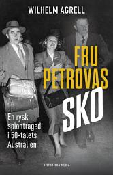 Icon image Fru Petrovas sko: En rysk spiontragedi i 50-talets Australien