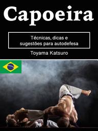 Icon image Capoeira: Técnicas, dicas e sugestões para autodefesa