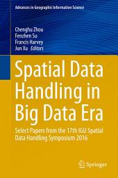 Icon image Spatial Data Handling in Big Data Era: Select Papers from the 17th IGU Spatial Data Handling Symposium 2016