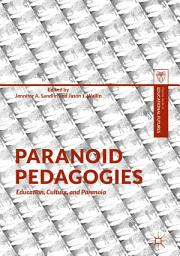 Icon image Paranoid Pedagogies: Education, Culture, and Paranoia