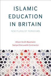 Icon image Islamic Education in Britain: New Pluralist Paradigms