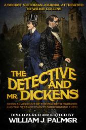 Icon image The Detective and Mr. Dickens: Being an Account of the Macbeth Murders and the Strange Events Surrounding Them