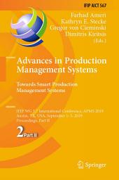 Icon image Advances in Production Management Systems. Towards Smart Production Management Systems: IFIP WG 5.7 International Conference, APMS 2019, Austin, TX, USA, September 1–5, 2019, Proceedings, Part II