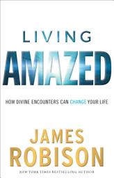 Icon image Living Amazed: How Divine Encounters Can Change Your Life