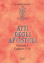 Icon image Atti degli Apostoli. Vol. 1. Capp. 1-9: Con la collaborazione di Guido Bertagna