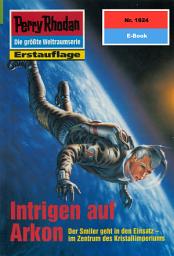 Icon image Perry Rhodan 1924: Intrigen auf Arkon: Perry Rhodan-Zyklus "Der Sechste Bote"