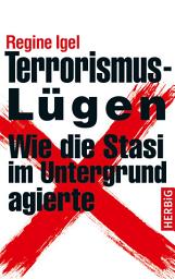 Icon image Terrorismus-Lügen: Wie die Stasi im Untergrund agierte