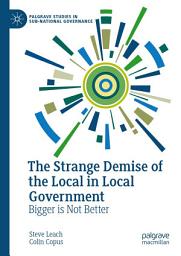 Icon image The Strange Demise of the Local in Local Government: Bigger is Not Better