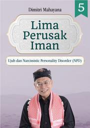 Icon image Lima Perusak Iman 5: Ujub dan Narcissistic Personality Disorder (NPD)