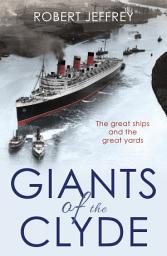 Icon image Giants of the Clyde: The great ships and the great yards