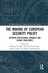 Icon image The Making of European Security Policy: Between Institutional Dynamics and Global Challenges