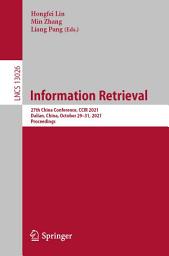 Icon image Information Retrieval: 27th China Conference, CCIR 2021, Dalian, China, October 29–31, 2021, Proceedings