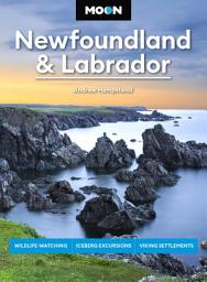 Icon image Moon Newfoundland & Labrador: Wildlife-Watching, Iceberg Excursions, Viking Settlements, Edition 3