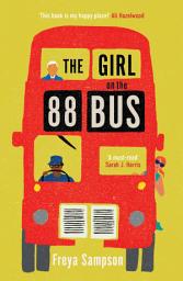 Icon image The Girl on the 88 Bus: The most heart-warming novel of 2022, perfect for fans of Libby Page