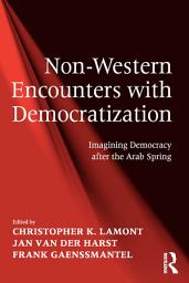 Icon image Non-Western Encounters with Democratization: Imagining Democracy after the Arab Spring