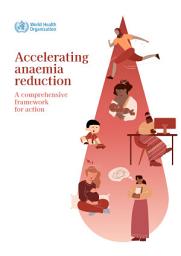 Icon image Accelerating anaemia reduction: a comprehensive framework for action