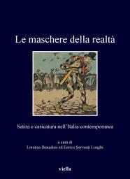 Icon image Le maschere della realtà: Satira e caricatura nell’Italia contemporanea