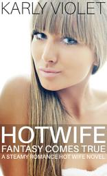 Icon image Hotwife Fantasy Comes True: A Steamy Romance Hot Wife Novel