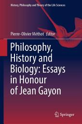 Icon image Philosophy, History and Biology: Essays in Honour of Jean Gayon