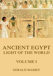 Icon image Ancient Egypt - Light Of The World, Volume 1