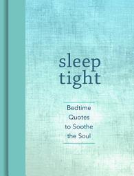 Icon image Sleep Tight: Bedtime Quotes to Soothe the Soul