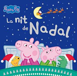 Icon image Peppa Pig. Un conte - La nit de Nadal: Un conte de Nadal per a tots els nens i nenes