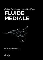 Icon image Fluide Mediale: Medialität, Materialität und Medienästhetik des Fluiden