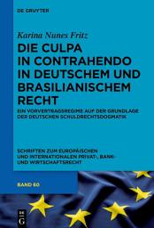 Icon image Die culpa in contrahendo im deutschen und brasilianischen Recht: Ein Vorvertragsregime auf der Grundlage der deutschen Schuldrechtsdogmatik