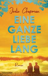 Icon image Eine ganze Liebe lang: Roman