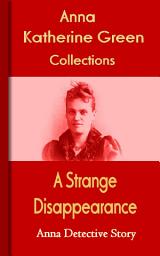 Icon image A Strange Disappearance: Anna's Detective Story