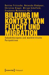 Icon image Bildung im Kontext von Flucht und Migration: Subjektbezogene und machtkritische Perspektiven