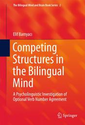 Icon image Competing Structures in the Bilingual Mind: A Psycholinguistic Investigation of Optional Verb Number Agreement