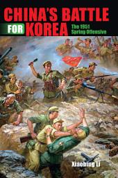 Icon image China's Battle for Korea: The 1951 Spring Offensive